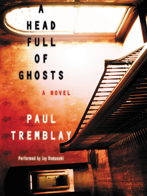 Title details for A Head Full of Ghosts by Paul Tremblay - Wait list